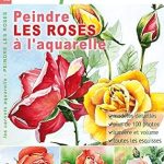 Unveiling the Art of Watercolor: A Comprehensive Review of Les carnets aquarelle n°24: Peindre LES ROSES à l’aquarelle – 12 modèles détaillés étape par étape (French Edition)