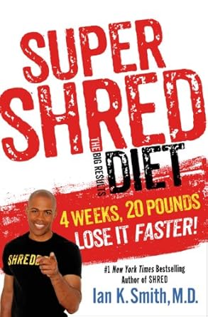 Transform Your Body with Our In-Depth Review: Super Shred: The Big Results Diet: 4 Weeks, 20 Pounds, Lose It Faster!