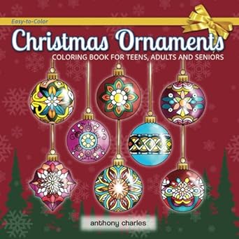 Discover the Joy of Creativity: Christmas Ornaments Coloring Book for Teens, Adults, and Seniors – 60 Easy-to-Color, Unique Designs for Relaxation and Stress Relief During the Holiday Season