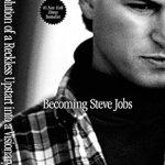 An Insightful Journey of Growth: A Review of ‘Becoming Steve Jobs: The Evolution of a Reckless Upstart into a Visionary Leader’
