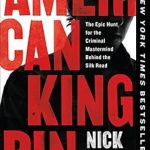 Uncover the Thrilling Secrets: A Review of ‘American Kingpin: The Epic Hunt for the Criminal Mastermind Behind the Silk Road’ Uncover the Thrilling Secrets: A Review of ‘American Kingpin: The Epic Hunt for the Criminal Mastermind Behind the Silk Road’