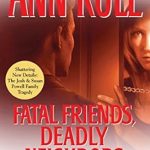 Unraveling the Dark Secrets: A Gripping Review of Fatal Friends, Deadly Neighbors: Ann Rule’s Crime Files Volume 16