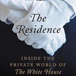 Unveiling Secrets: A Captivating Review of The Residence: Inside the Private World of the White House Unveiling Secrets: A Captivating Review of The Residence: Inside the Private World of the White House