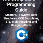 Unlock Your Programming Potential: A Comprehensive Review of The Complete C++ Programming Guide: Master C++ Syntax, Data Structures, OOP, Templates, STL, Multithreading, and Design Patterns Unlock Your Programming Potential: A Comprehensive Review of The Complete C++ Programming Guide: Master C++ Syntax, Data Structures, OOP, Templates, STL, Multithreading, and Design Patterns
