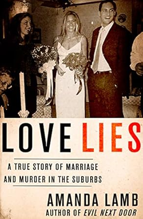 Unveiling Dark Secrets: A Gripping Review of ‘Love Lies: A True Story of Marriage and Murder in the Suburbs’