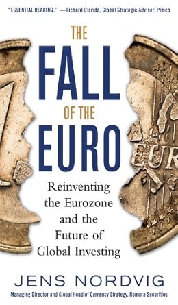 An In-Depth Review of ‘The Fall of the Euro: Reinventing the Eurozone and the Future of Global Investing’ – Insights into Economic Resilience and Investment Strategies