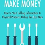 Discover the Secrets to Online Success: A Comprehensive Review of ‘Sell Products Make Money (2017): How to Start Selling Information & Physical Products Online the Easy Way from Amazon’ Discover the Secrets to Online Success: A Comprehensive Review of ‘Sell Products Make Money (2017): How to Start Selling Information & Physical Products Online the Easy Way from Amazon’