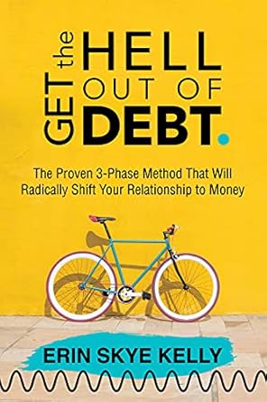 Discover the Transformative Power of Financial Freedom: A Review of ‘Get the Hell Out of Debt: The Proven 3-Phase Method That Will Radically Shift Your Relationship to Money’