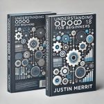 Unveiling the Secrets: A Comprehensive Review of Understanding Odoo 18 For Beginners Unveiling the Secrets: A Comprehensive Review of Understanding Odoo 18 For Beginners
