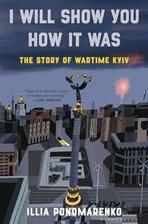 An Unforgettable Journey Through History: I Will Show You How It Was: The Story of Wartime Kyiv