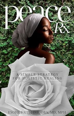 Transform Your Well-Being: A Comprehensive Review of Peace Rx: A Simple Strategy for Holistic Healing