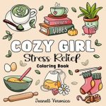 Discover Tranquility with ‘Cozy Girl Stress Relief’: A Bold and Easy Coloring Book for Adults & Teens Featuring Simple Illustrations of Flowers, Food, Animals, Cute Objects and Much More