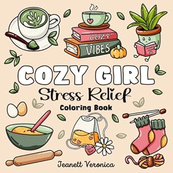 Discover Tranquility with ‘Cozy Girl Stress Relief’: A Bold and Easy Coloring Book for Adults & Teens Featuring Simple Illustrations of Flowers, Food, Animals, Cute Objects and Much More