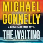 Unforgettable Suspense Awaits: The Waiting: A Ballard and Bosch Novel (A Renée Ballard and Harry Bosch Novel Book 6) Review