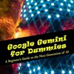 Unveiling the Future of AI: A Comprehensive Review of Google Gemini for Dummies – A Beginner’s Guide to the Next Generation of AI