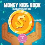 Unlocking Financial Literacy: A Comprehensive Review of ‘Money Kids Book: Financial System Kids Book (Books For Kids 9-12 1)’