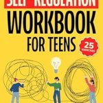 Transform Your Life with Essential Coping Skills: A Comprehensive Review of the Self-Regulation Workbook for Teens: Coping Skills and CBT Exercises for Teens to Improve Self-Control, Master Emotions, Resist Impulsive Behavior and Uplift When Feeling Down (Life Skill Handbooks)