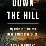 Unveiling Dark Secrets: A Gripping Review of ‘Down the Hill: My Descent into the Double Murder in Delphi’