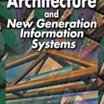Discover the Future of IT: A Comprehensive Review of ‘Enterprise Architecture and New Generation Information Systems’ Discover the Future of IT: A Comprehensive Review of ‘Enterprise Architecture and New Generation Information Systems’