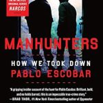 An Unforgettable Journey into the War on Drugs: A Review of ‘Manhunters: How We Took Down Pablo Escobar’