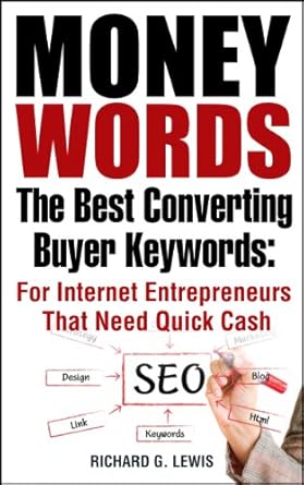 Unlocking Profits: A Must-Read Review of MONEY WORDS: The Best Converting Buyer Keywords for Internet Entrepreneurs That Need Quick Cash (Competitive Advantage)