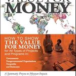 Unlocking Project Success: A Comprehensive Review of ‘Value for Money: How to Show the Value for Money for All Types of Projects and Programs in Governments, Non-Governmental Organizations, Nonprofits, and Businesses’