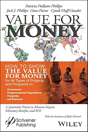 Unlocking Project Success: A Comprehensive Review of ‘Value for Money: How to Show the Value for Money for All Types of Projects and Programs in Governments, Non-Governmental Organizations, Nonprofits, and Businesses’