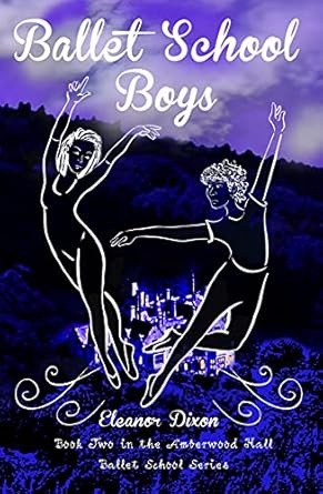 Discover the Magic and Mystery: A Review of Ballet School Boys: A Middle Grade Fantasy Adventure Introducing Boys to the Haunted English Ballet Boarding School (Amberwood Hall Ballet School Book 2)