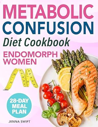 Unlock Your Body’s Potential: A Comprehensive Review of the Metabolic Confusion Diet For Endomorph Women: Boost Your Metabolism Respecting Your Genetics with a 28-Day Plan to Prevent Weight Loss Plateaus, Encourage Fat Burning and Achieve Lasting Results