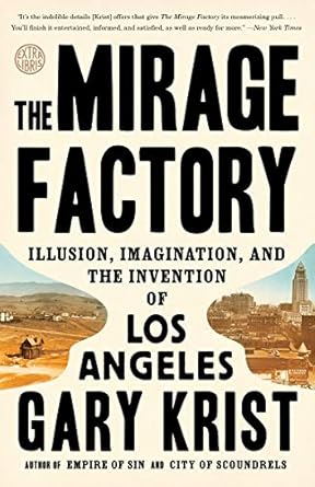 Discover the Magic Behind the City of Angels: A Captivating Review of The Mirage Factory: Illusion, Imagination, and the Invention of Los Angeles