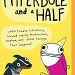 Discover the Hilarious Truth Behind Life’s Chaos: A Review of Hyperbole and a Half: Unfortunate Situations, Flawed Coping Mechanisms, Mayhem, and Other Things That Happened