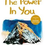 Transform Your Life with This Must-Read: The Power in You: How to Accept Your Past, Live in the Present and Shape a Positive Future