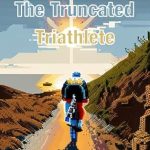 Discover the Inspiring Journey of The Truncated Triathlete: There and Back Again, a Multi-Lap Journey (The Truncated Series) – A Must-Read for Athletes!