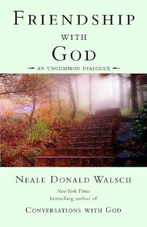 Transform Your Spiritual Journey: A Deep Dive into Friendship with God: An Uncommon Dialogue (Conversations with God)