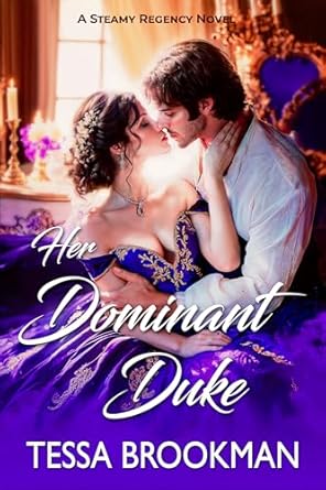 Captivating and Passionate: A Review of Her Dominant Duke: A Steamy Marriage of Convenience Historical Regency Romance Novel (Dukes of Danger Book 6)