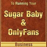 Unlock Your Earning Potential: A Comprehensive Review of ‘The Complete Guide To Running Your OnlyFans & Sugar Baby Business | Taxes • Bookkeeping • Business Advice’