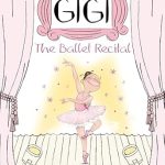 An Enchanting Journey into Dance: A Review of Gigi: The Ballet Recital An Enchanting Journey into Dance: A Review of Gigi: The Ballet Recital