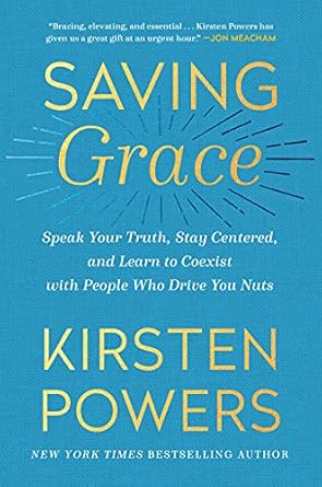 Transform Your Relationships with ‘Saving Grace: Speak Your Truth, Stay Centered, and Learn to Coexist with People Who Drive You Nuts’ – A Must-Read Review!