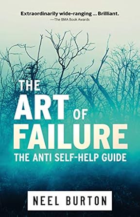 Discover the Hidden Wisdom in ‘The Art of Failure: The Anti Self-Help Guide’ – A Must-Read for Embracing Life’s Challenges (Ataraxia Book 6)