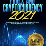 Unveiling the Secrets of Profitable Trading: A Comprehensive Review of ‘Forex and Cryptocurrency 2021: The Best Methods For Forex And Crypto Trading. How To Make Money Online By Trading Forex and Cryptos With The ,000 per … (Forex Trading With David Uchiha Book 2)’