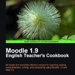 Essential Insights: Moodle 1.9: The English Teacher’s Cookbook (Quick Answers to Common Problems) Review Essential Insights: Moodle 1.9: The English Teacher’s Cookbook (Quick Answers to Common Problems) Review
