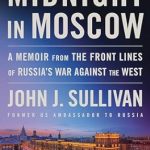 An Eye-Opening Journey Through Conflict: ‘Midnight in Moscow: A Memoir from the Front Lines of Russia’s War Against the West’