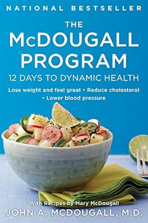 Transform Your Health: A Comprehensive Review of The McDougall Program: 12 Days to Dynamic Health