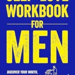 Transform Your Life: A Comprehensive Review of the Self-Love Workbook for Men: Discover Your Worth, Defeat Fear and Doubt, and Build Unshakable Confidence