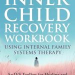 Transform Your Healing Journey: A Comprehensive Review of The Complete Inner Child Recovery Workbook Using Internal Family Systems Therapy: An IFS Toolbox for Reparenting Childhood Trauma (Self Love Beyond Anxiety)