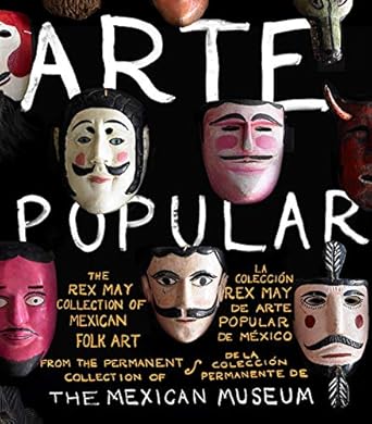 Discover the Beauty of Tradition: A Review of Arte Popular: The Rex May Collection of Mexican Folk Art (Spanish Edition)