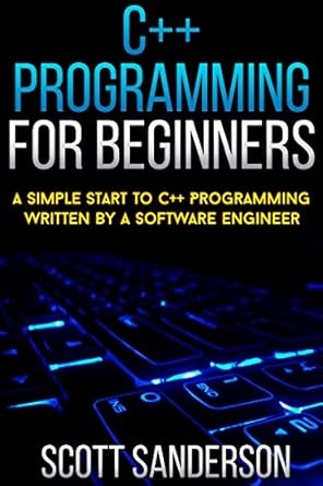 Unlock Your Coding Potential: A Comprehensive Review of ‘C++ Programming For Beginners: A Simple Start To C++ Programming Written By A Software Engineer (C Programming Absolute Beginners Guide, C Programming A Modern Approach) (NEW 2020 UPDATES)
