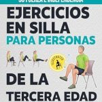 Transform Your Strength and Independence: A Comprehensive Review of ‘Ejercicios en silla para personas de la tercera edad: Su plan de 28 días para mejorar su fuerza e independencia – Una guía ilustrada paso a paso con más … mayores de 60 años’ (Spanish Edition)