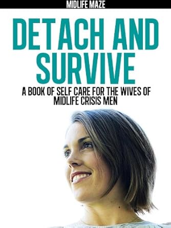 Transform Your Journey: A Must-Read Review of ‘Detach and Survive: A Book of Self-Care for the Wives of Midlife Crisis Men’