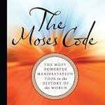 Unlock the Secrets of Manifestation: A Comprehensive Review of The Moses Code: The Most Powerful Manifestation Tool in the History of the World, Revised and Updated